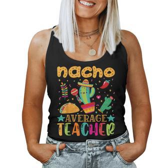 Nacho Average Teacher Nacho Average Mexican Teacher Women Tank Top | Mazezy AU