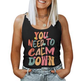 You Need To Calm Down Groovy Retro Cute Quote Women Tank Top - Thegiftio UK