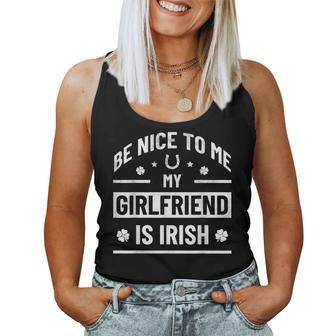 Be Nice To Me My Girlfriend Is Irish St Patrick's Day Women Tank Top - Seseable