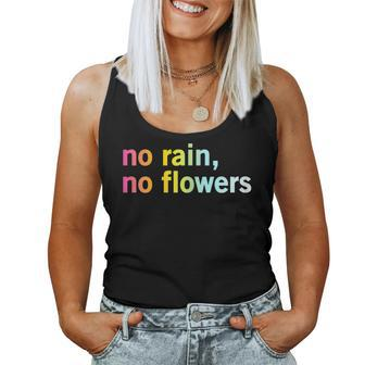 No Rain No Flowers Cool Life Motivation Quote Women Tank Top - Monsterry