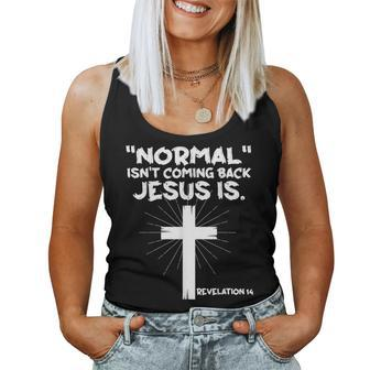 Normal Isn't Coming Back Jesus Is Christian Jesus Cross Women Tank Top - Monsterry DE