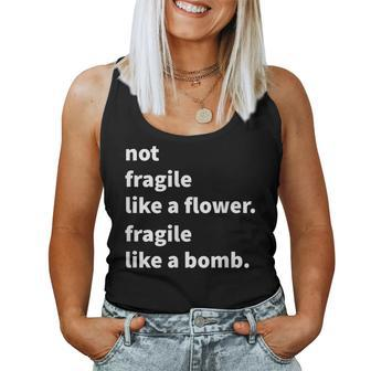 Not Fragile Like A Flower Like A Bomb Women Tank Top - Monsterry DE