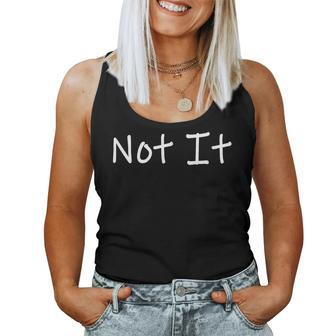 Not It And Sarcastic Quote Women Tank Top - Monsterry DE