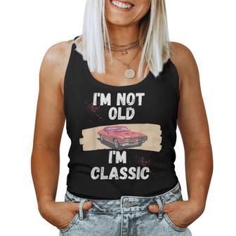 Im Not Old Im Classic Old Man And 2024 Women Tank Top - Seseable