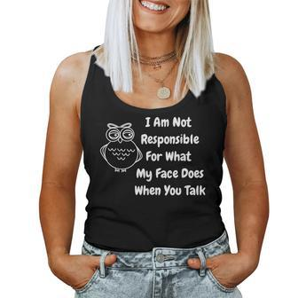 I Am Not Responsible For What My Face Does Owl Women Tank Top - Monsterry DE