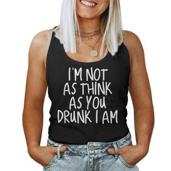 Im Not As Think As You Drunk I Am Drinking Women Tank Top - Thegiftio UK