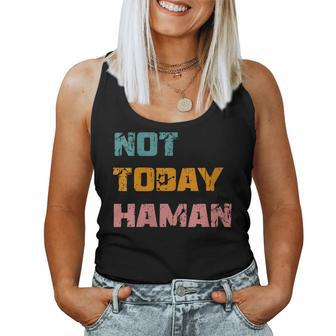 Not Today Haman Purim Costume Queen Esther Hamantashen Party Women Tank Top | Mazezy