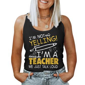 I Am Not Yelling I Am A Teacher We Just Talk Loud Women Tank Top - Monsterry UK