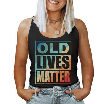 Old Lives Matter 40Th 50Th 60Th Birthday For Women Women Tank Top - Thegiftio UK