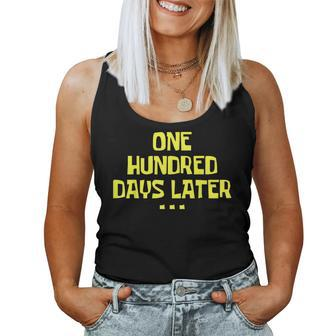 One Hundred Days Later 100Th Day Of School Teacher Or Pupil Women Tank Top - Seseable