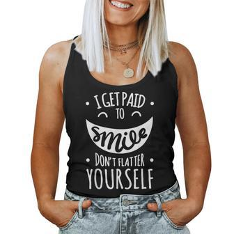 I Get Paid To Smile Don't Flatter Yourself Sarcastic Ironic Women Tank Top - Monsterry