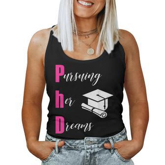 Phd Pursuing Her Dreams Graduation For Girls T Women Tank Top - Monsterry