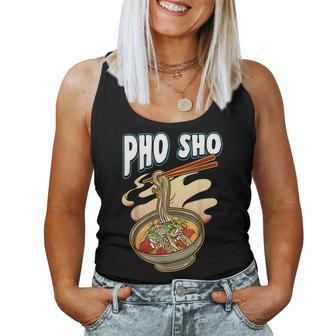 Pho Sho Vietnamese Noodles Soup Bowl T Rice Pun Women Tank Top - Monsterry DE