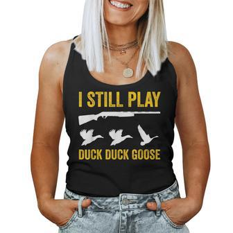 I Still Play For Duck And Goose Hunters Women Tank Top - Monsterry AU