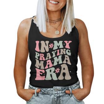 In My Praying Mama Era Religious Mom Christian Women Tank Top - Seseable