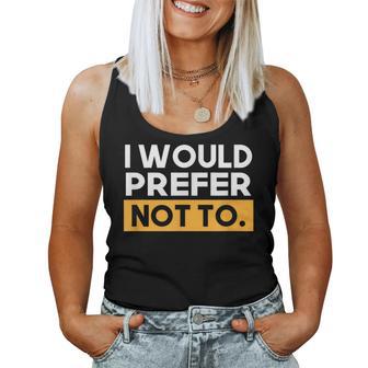 I Would Prefer Not To Philosophy Teacher Philosopher Women Tank Top - Monsterry UK