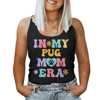 In My Pug Mom Era Retro Groovy Pug Cute Dog Owner Women Tank Top - Seseable