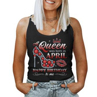 A Queen Was Born In April Girls April Birthday Queen Women Tank Top - Monsterry AU