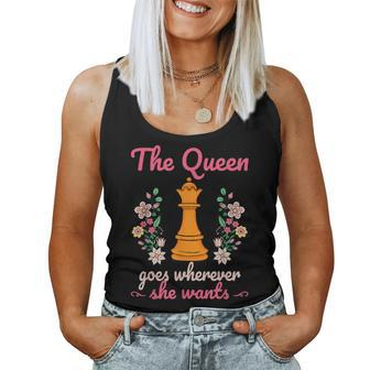 The Queen Goes Wherever She Wants Chess Lover Board Game Fan Women Tank Top - Monsterry AU