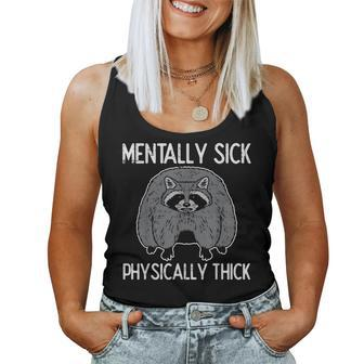 Raccoon Mentally Sick Physically Thick Meme Women Women Tank Top - Monsterry DE