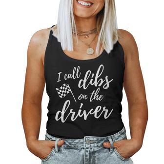 Race Wife Racers Girlfriend I Call Dibs On The Driver Women Tank Top - Monsterry