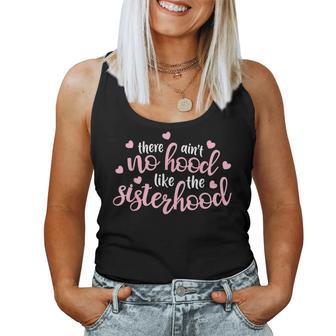 There Ain't No Hood Like The Sisterhood Sister Girl Women Tank Top - Monsterry