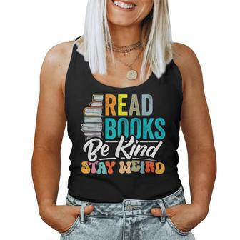 Read Books Be Kind Stay Weird Bookworms Book Lover Women Tank Top - Monsterry
