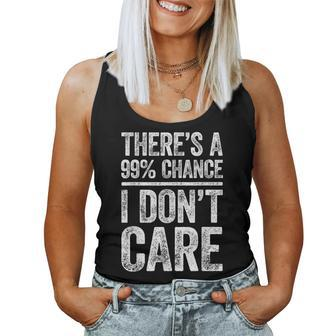 There's A 99 Chance I Don't Care Sarcastic Women Tank Top - Thegiftio UK