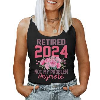 Retired 2024 Not My Problem Retirement For 2024 Women Tank Top | Mazezy