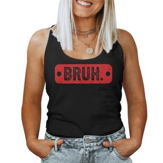Retro Vintage Bruh Brother Boys Ns Sarcastic Sayings Women Tank Top | Mazezy AU