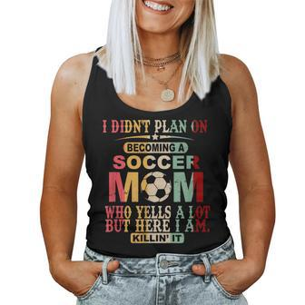 Retro Vintage I Didn't Plan On Becoming A Soccer Mom Women Tank Top - Seseable