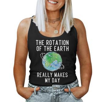 Rotation Of The Earth Makes My Day Science Teacher Earth Day Women Tank Top - Seseable