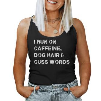 I Run On Caffeine Dog Hair And Cuss Words Mens Women Tank Top - Monsterry DE