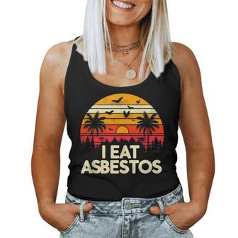 Sarcastic Asbestos Removal Professional I Eat Asbestos Women Tank Top - Monsterry