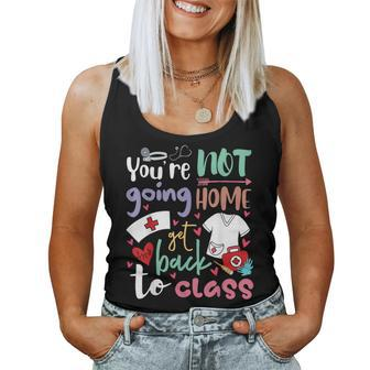 School Nurse On Duty You're Not Going To Home Get Back Class Women Tank Top - Seseable