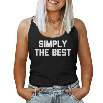 Simply The Best Saying Sarcastic Novelty Cool Women Tank Top - Thegiftio UK
