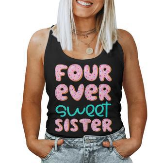Sister 4Th Birthday Four Ever Sweet Donut Fourth Bday Women Tank Top - Monsterry
