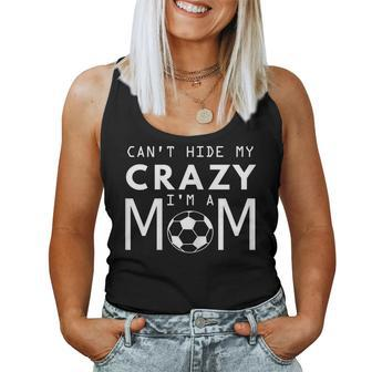 Soccer Mom Can't Hide My Crazy I'm A Mom Women Tank Top - Monsterry DE