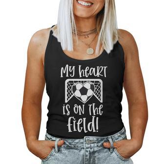 Soccer Quote Mom My Heart Is On That Field Game Day Women Tank Top - Monsterry