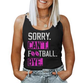 Sorry Can't Football Bye Lustige Fußballliebhaber Mama Oder Papa Tank Top Frauen - Geschenkecke