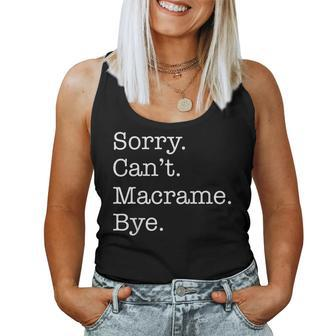 Sorry Can't Macrame Bye Sarcastic Women Tank Top - Monsterry