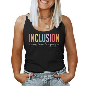 Sped Teacher Inclusion Is My Love Language Special Education Women Tank Top - Monsterry CA