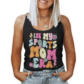 In My Sports Mom Era Sports Mom Life Sports Lover Trendy Women Tank Top - Seseable