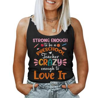 Strong Enough To Be Preschool Teacher Crazy Enough Love It Women Tank Top | Mazezy
