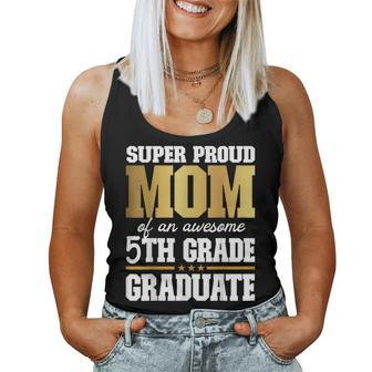 Super Proud Mom Of An Awesome 5Th Grade Graduate 2023 2024 Women Tank Top - Monsterry CA