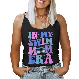 In My Swim Mom Era Swimming Swimmer Mom Life Mother's Day Women Tank Top - Seseable