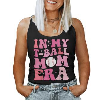 In My T-Ball Mom Era -Ball Mom Mother's Day Women Tank Top - Monsterry DE