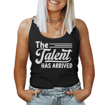 The Talent Has Arrived Trash Talk Sarcastic Sports Women Tank Top - Monsterry DE