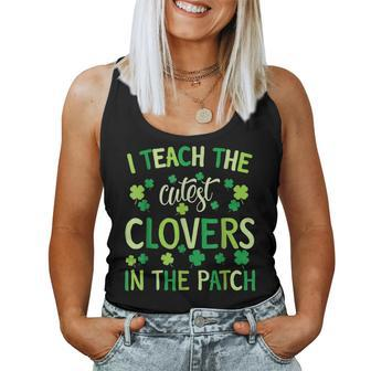 I Teach The Cutest Clovers In Patch Teacher St Patrick's Day Women Tank Top - Seseable