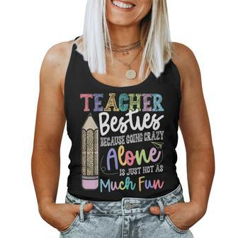 Teacher Besties Because Going Crazy Alone Is Not As Much Fun Women Tank Top | Mazezy